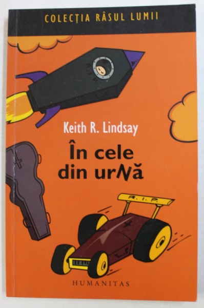 IN CELE DIN URNA - CELE MAI CIUDATE INMORMANTARI DIN LUME -   de KEITH R. LINDSAY , 2008
