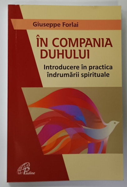 IN COMPANIA DUHULUI , INTRODUCERE IN PRACTICA INDRUMARII SPIRITUALE de GIUSEPPE FORLAI , 2021