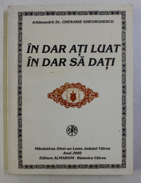 IN DAR ATI LUAT , IN DAR SA DATI de CHESARIE GHEORGHESCU , 2000