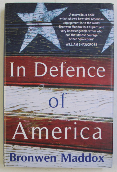 IN DEFENCE OF AMERICA by BRONWEN MADDOX , 2008