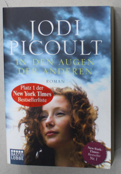 IN DEN AUGEN DER ANDEREN ( IN OCHII CELORLALTI )  by  JODI PICOULT , TEXT IN LIMBA GERMANA , 2013