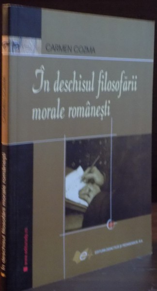 IN DESCHISUL FILOSOFARII MORALE ROMANESTI de CARMEN COZMA , 2008, DEDICATIE