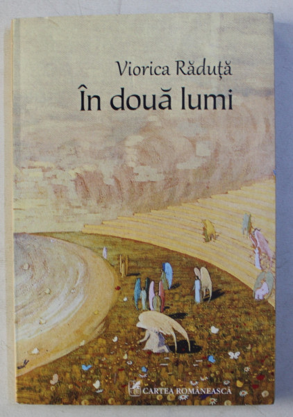 IN DOUA LUMI de VIORICA RADUTA , 2013