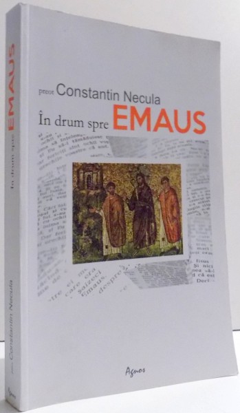 IN DRUM SPRE EMAUS de PR. CONSTANTIN NECULA , 2015