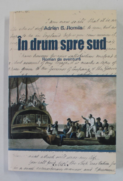 IN DRUM SPRE SUD , roman de aventura de ADRIAN G. ROMILA , 2012 , DEDICATIE *