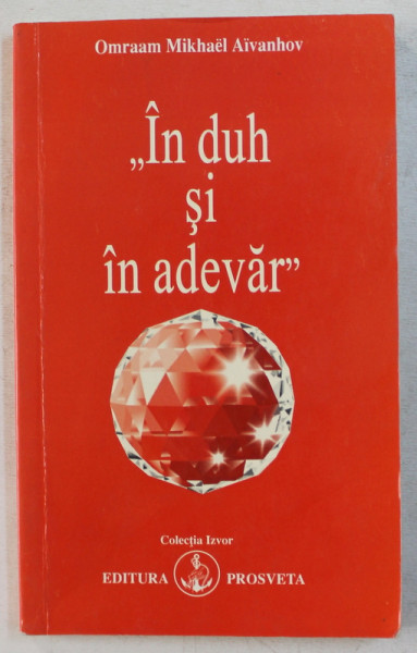 ' IN DUH SI IN ADEVAR '  de OMRAAM MIKHAEL AIVANHOV , 2009