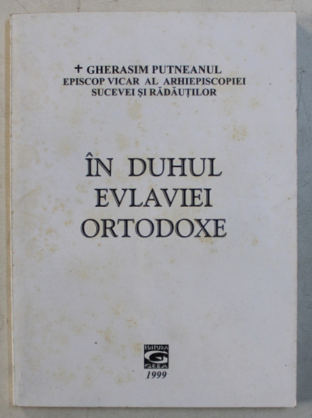 IN DUHUL EVLAVIEI ORTODOXE de GHERASIM PUTNEANUL , 1999