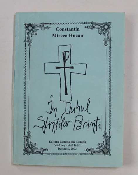 IN DUHUL SFINTILOR PARINTI de CONSTANTIN MIRCEA HUCAN , 2002