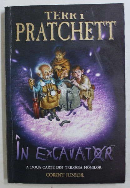 IN EXCAVATOR  - A DOUA CARTE DIN TRILOGIA NOMILOR de TERRY PRATCHETT , 2007 * PREZINTA PETE PE BLOCUL DE FILE