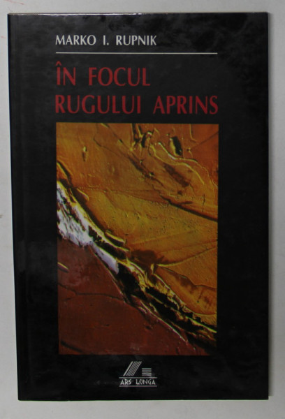 IN FOCUL RUGULUI APRINS de MARKO I. RUPNIK , 1997