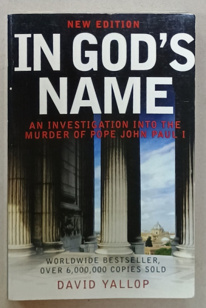 IN GOD 'S  NAME  , AN INVESTIGATION INTO THE MURDER OF POPE JOHN PAUL I by DAVID YALLOP , 2007