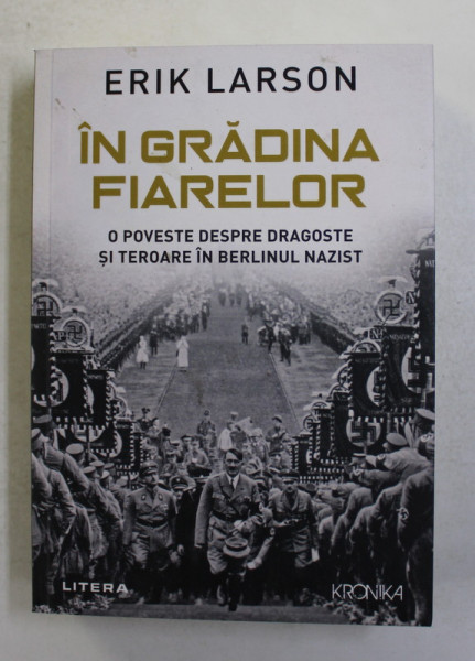 IN GRADINA FIARELOR - O POVESTE DESPRE DRAGOSTE SI TEROARE IN BERLINUL NAZIST de ERIK LARSON , 2021