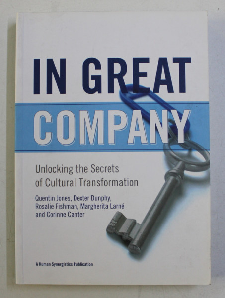 IN GREAT COMPANY - UNLOCKING THE SECRETS OF CULTURAL TRANSFORMATION by QUENTIN JONES , DEXTER DUNPHY , ROSALIE FISHMAN , 2006