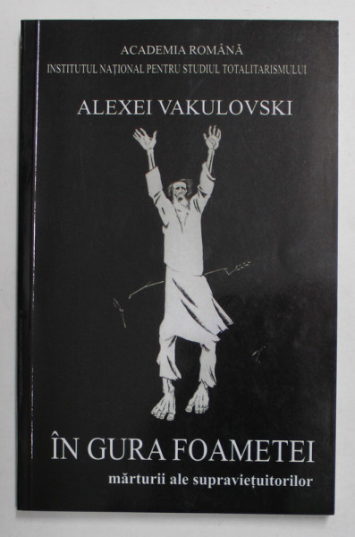 IN GURA FOAMETEI - MARTURII ALE SUPRAVIETUITORILOR de ALEXEI VAKULOVSKI , 2011
