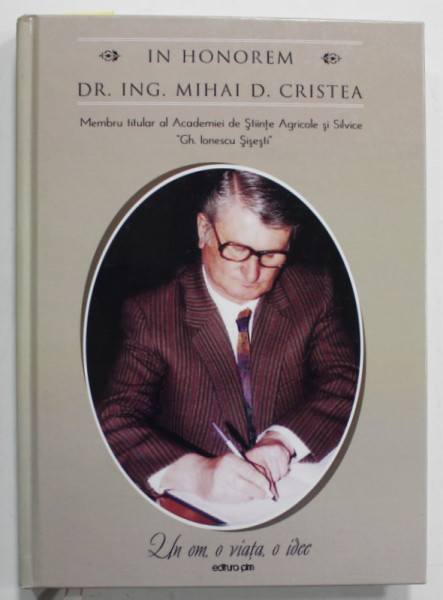 IN HONOREM DR. ING . MIHAI D. CRISTEA , editie de DUMITRU BORDEA ...DANELA MURARIU , 2012, DEDICATIE *
