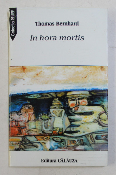 IN HORA MORTIS  - CICLU DE POEME de THOMAS BERNHARD , 2002