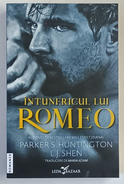 IN INTUNERICUL LUI ROMEO , EDITIA A II - A , roman de PARKER S. HUNTINGTON si L. J. SHEN , 2025