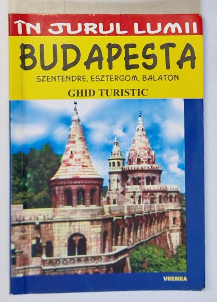 IN JURUL LUMII , BUDAPESTA , GHID TURISTIC de CATRINEL KOLMAR , 2006 * MICI DEFECTE