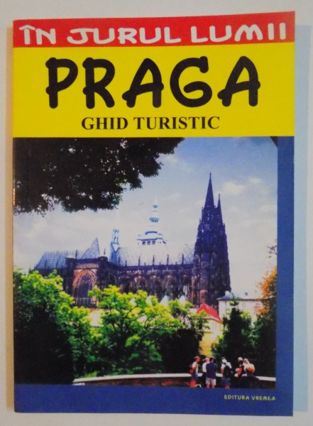 IN JURUL LUMII PRAGA , GHID TURISTIC , 2006