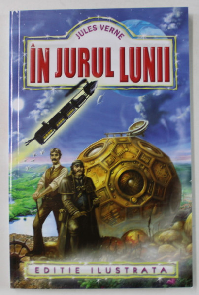 IN JURUL LUNII de JULES VERNE , ilustratii de NEUVILLE si E. BAYARD , ANII '2000