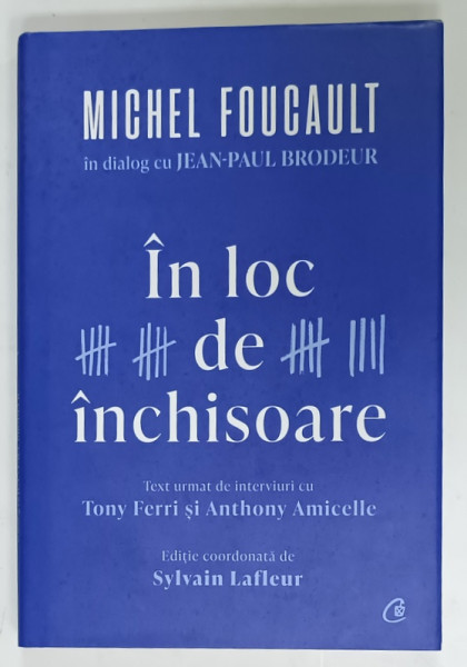 IN LOC DE INCHISOARE , MICHEL FOUCAULT in dialog cu JEAN - PAUL BRODEUR , 2022