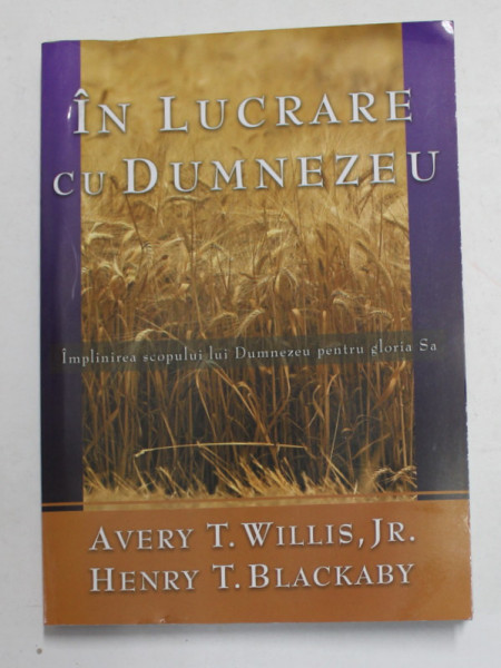 IN LUCRARE CU DUMNEZEU de AVERY T. WILLIS , JR. si HENRY T. BLACKABY , 2006
