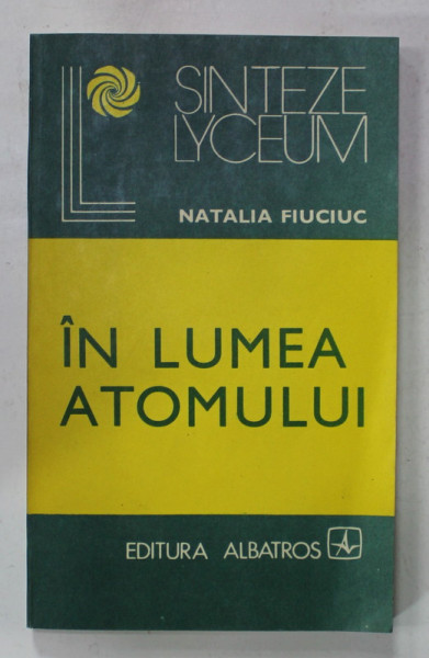 IN LUMEA ATOMULUI de NATALIA FIUCIUC , 1983