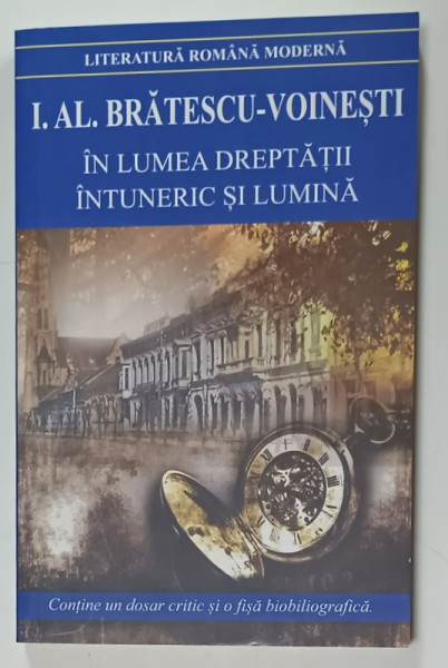IN LUMEA DREPTATII / INTUNERIC SI LUMINA de I.AL. BRATESCU - VOINESTI , 2021