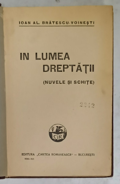 IN LUMEA DREPTATII ( NUVELE SI SCHITE )  de IOAN AL. BRATESCU - VOINESTI , 1935