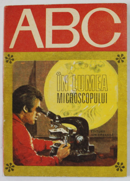IN LUMEA MICROSCOPULUI  de MODEST GUTU   , ilustratii de PETRE HAGIU  , COLECTIA '' ABC '' , 1976