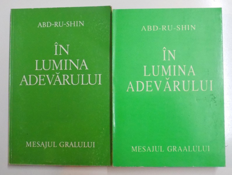 IN LUMINA ADEVARULUI. MESAJUL GRALULUI de ABD-RU-SHIN, VOL I-II  1992