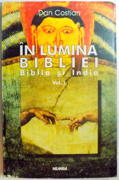 IN LUMINA BIBLIEI , BIBLIA SI INDIA , VOL I de DAN COSTIAN , 1999