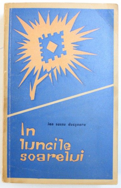 IN LUNCILE SOARELUI  - FOLCLOR POETIC DIN SUDUL TRANSILVANIEI de ION SASSU DUCSOARA , 1968