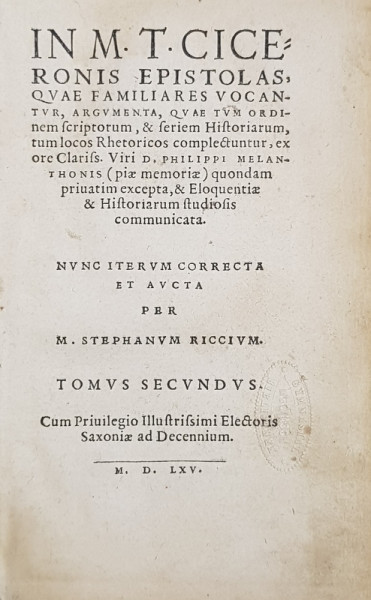 IN M. T. CICERONIS EPISTOLAS , Q VAE FAMILIARES VOCANTVR , ARGVMENTA , nvnc itervm correcta et avcta per M. STEPHANVM RICCIVM , TOMVS SECVNDVS , 1565