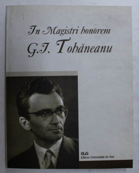 IN MAGISTRI HONOREM - G. I. TOHANEANU , 559 PAG.