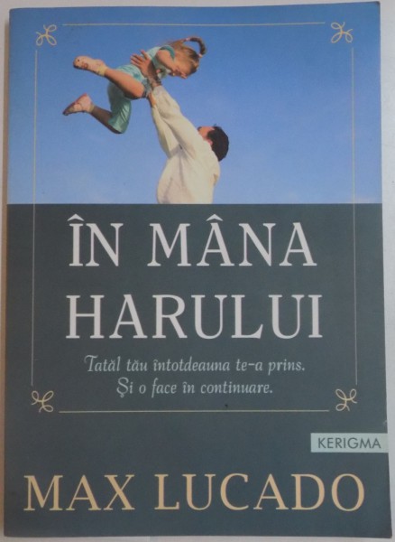 IN MANA HARULUI de MAX LUCADO , 2008