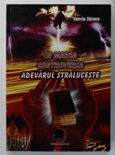 IN MAREA CONTROVERSA ADEVARUL STRALUCESTE de VALERIU ZBIRNEA , 2009