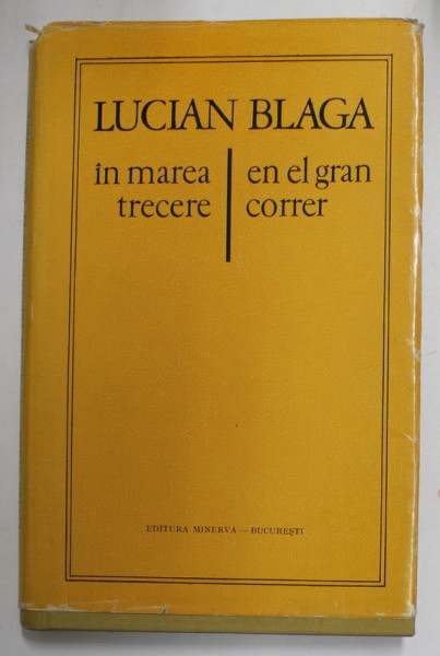 IN MAREA TRECERE /  EN EL GRAN CORRER de LUCIAN BLAGA , EDITIE BILINGVA ROMANA - SPANIOLA , 1972