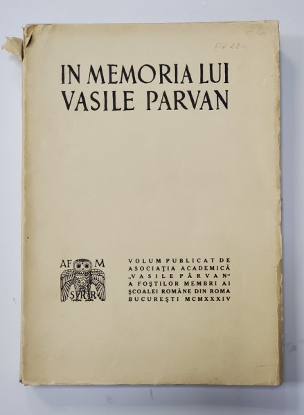 In Memoria lui Vasile Parvan , Volum publicat de Asociatia Academica Vasile Parvan a fostilor membri ai Scolii Romane din Roma , 1934