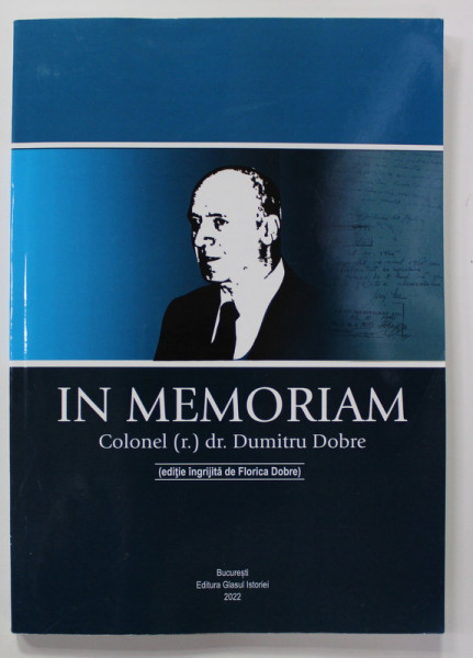 Mai mare hardware închisoare  IN MEMORIAM COLONEL ( r) dr. DUMITRU DOBRE , editie ingrijita de FLORICA  DOBRE , 2022
