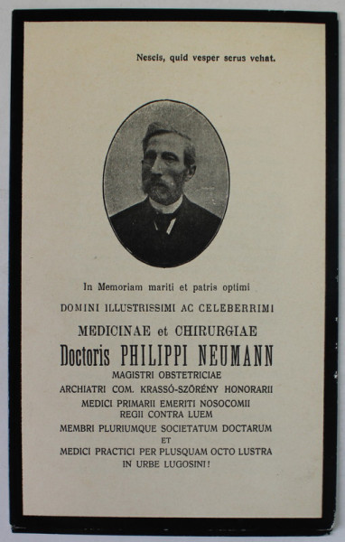 IN MEMORIAM ...DOCTORIS PHILIPPI NEUMANN ...MEDICI PRACTICI PER PLUSQUAM OCTO LUSTRA IN URBE LUGOSINI ! , FERPAR , 1902
