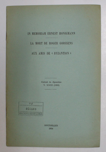 IN MEMORIAM ERNEST HONIGMANN / LA MORT DE ROGER GOOSENS / AUX AMIS DE 'BYZANTION ' , COLEGAT DE TREI ARTICOLE , 1954