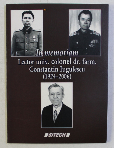 IN MEMORIAM LECTOR UNIV. COLONEL DR. FARM. CONSTANTIN IUGULESCU (1924-2006) , 2007