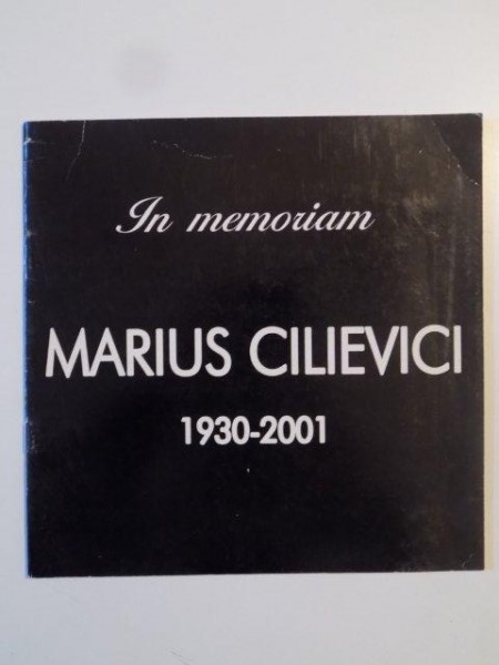 IN MEMORIAM MARIUS CILIEVICI 1930-2001 , 2004
