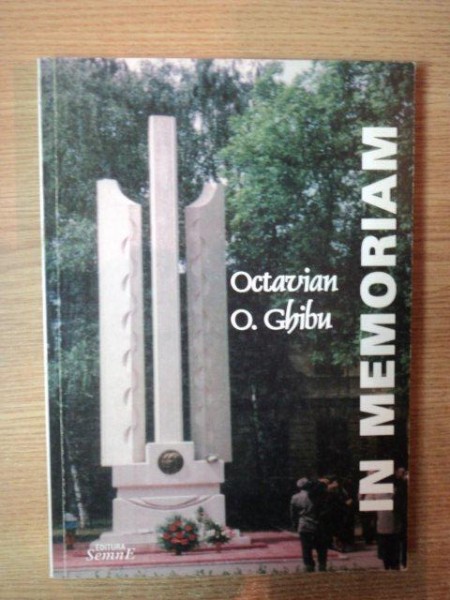 IN MEMORIAM OCTAVIAN O. GHIBU de LIDIA BRANCEANU , 2003,