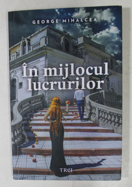 IN MIJLOCUL LUCRURILOR de GEORGE MIHALCEA , 2014