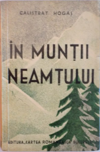 IN MUNTII NEAMTULUI de CALISTRAT HOGAS, 1934