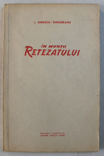 IN MUNTII RETEZATULUI de  I. IORNESCU DUNAREANU , 1957