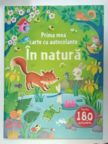 IN NATURA , PRIMA MEA CARTE CU AUTOCOLANTE de FELICITY  BROOKS , ilustratii de FEDERICA  IOSSA , 2018