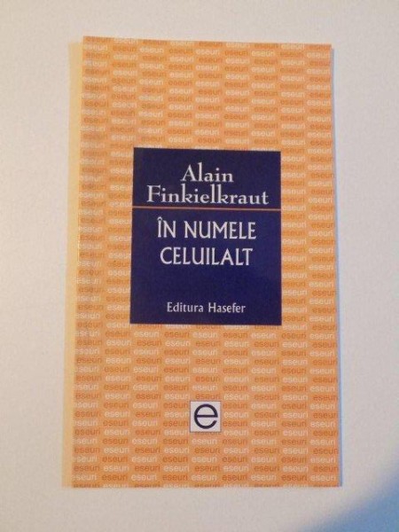 IN NUMELE CELUILALT de ALAIN FINKIELKRAUT , 2004